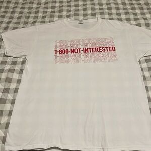1800 Not Interested T-shirt